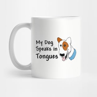 My Dog Speaks in Tongues Mug